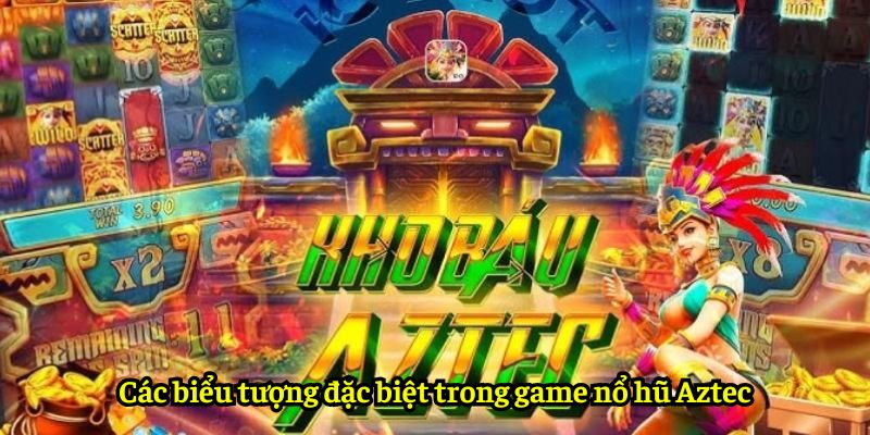 Các biểu tượng đặc biệt trong game nổ hũ Aztec