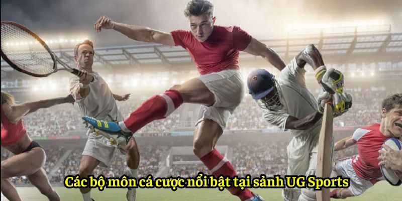 Các bộ môn cá cược nổi bật tại sảnh UG Sports