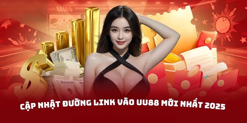Cập nhật đường link vào UU88 mới nhất 2025