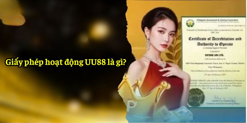 Giấy phép hoạt động UU88 là gì?