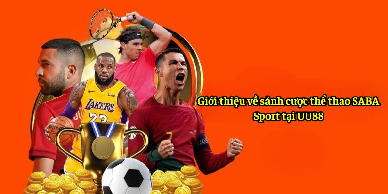 Giới thiệu về sảnh cược thể thao SABA Sport tại UU88