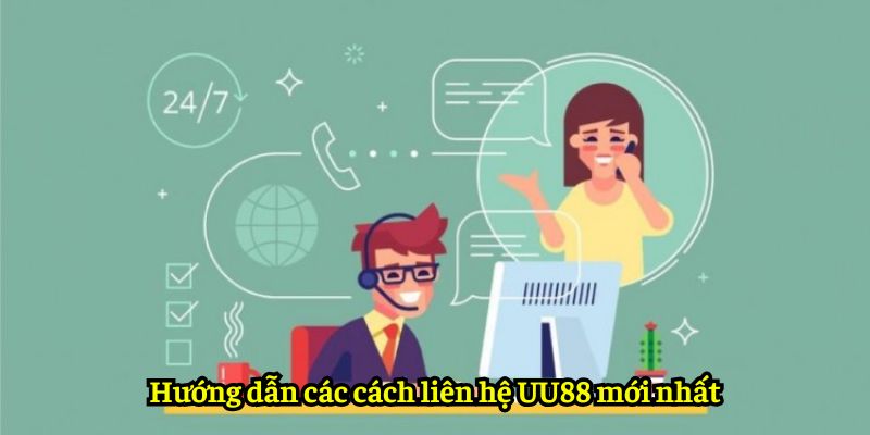 Hướng dẫn các cách liên hệ UU88 mới nhất