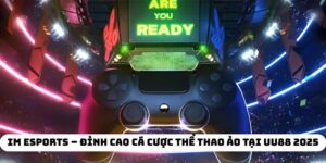 IM ESPORTS – Đỉnh Cao Cá Cược Thể Thao Ảo Tại UU88 2025