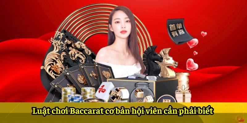 Luật chơi Baccarat cơ bản hội viên cần phải biết
