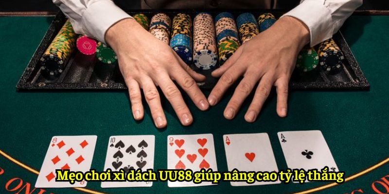 Mẹo chơi xì dách UU88 giúp nâng cao tỷ lệ thắng