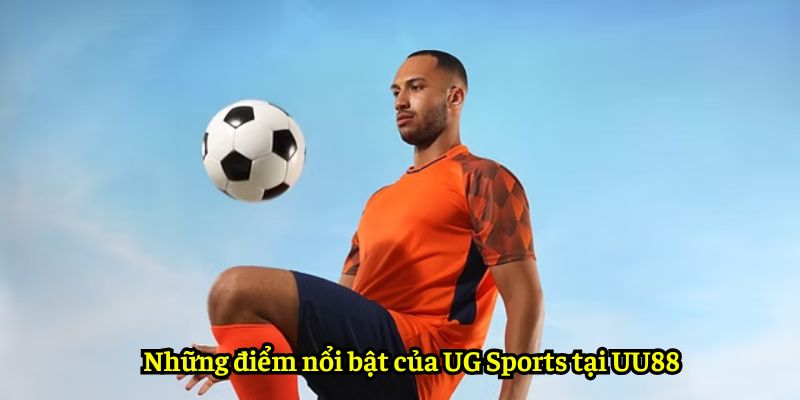 Những điểm nổi bật của UG Sports tại UU88