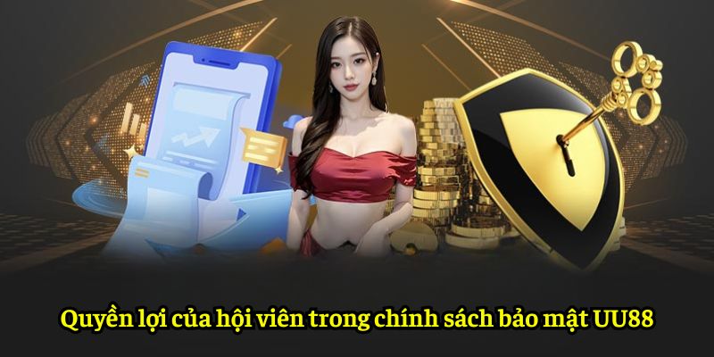 Quyền lợi của hội viên trong chính sách bảo mật UU88