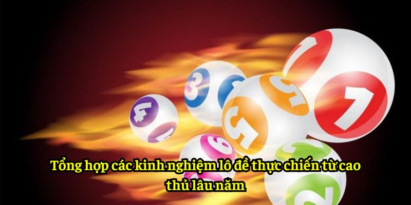 Tổng hợp các kinh nghiệm lô đề thực chiến từ cao thủ lâu năm