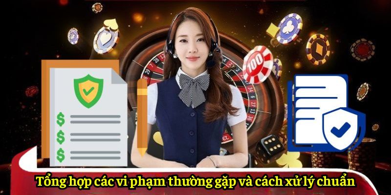 Tổng hợp các vi phạm thường gặp và cách xử lý chuẩn