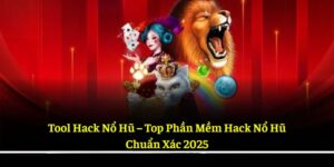 Tool Hack Nổ Hũ – Top Phần Mềm Hack Nổ Hũ Chuẩn Xác 2025