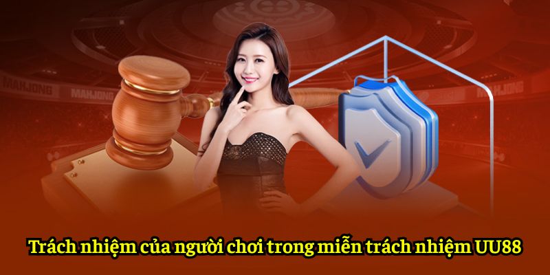 Trách nhiệm của người chơi trong miễn trách nhiệm UU88