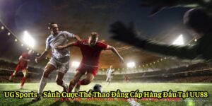 UG Sports – Sảnh Cược Thể Thao Đẳng Cấp Hàng Đầu Tại UU88